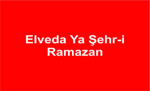 Elveda Ya Şehr-i Ramazan