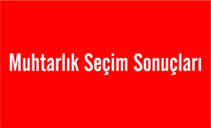 Muhtarlık Seçim Sonuçları