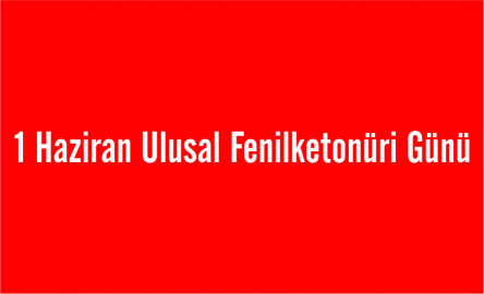 1 Haziran Ulusal Fenilketonüri Günü