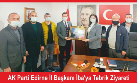 AK Parti Edirne il Başkanı iba'ya Tebrik Ziyareti