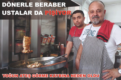 DÖNERLE BERABER USTALAR’DA PİŞİYOR