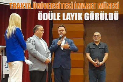 TRAKYA ÜNİVERSİTESİ İMARET MÜZESİ ÖDÜLE LAYIK GÖRÜLDÜ