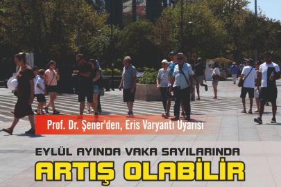 EYLÜL AYINDA VAKA SAYILARINDA ARTIŞ OLABİLİR