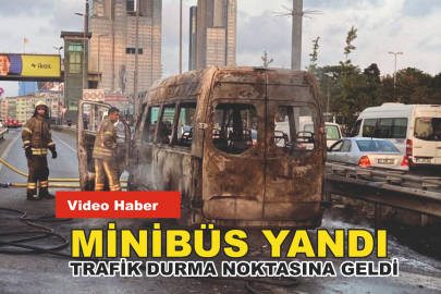 MİNİBÜS YANDI: TRAFİK DURMA NOKTASINA GELDİ