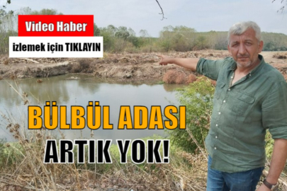 BÜLBÜL ADASI ARTIK YOK!