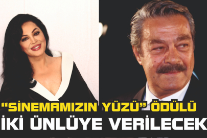 “SİNEMAMIZIN YÜZÜ’’ ÖDÜLÜ İKİ ÜNLÜYE VERİLECEK