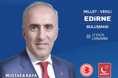 MUSTAFA KAYA EDİRNE’YE GELİYOR