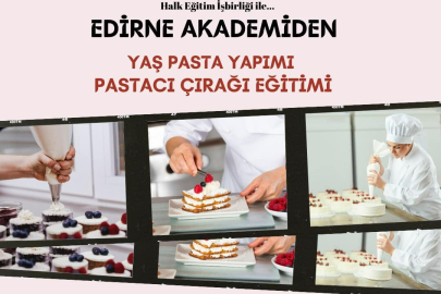 EDİRNE AKADEMİ’DEN PASTACILIK EĞİTİMİ