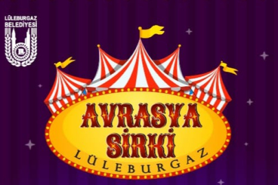 AVRASYA SİRKİ LÜLEBURGAZ’DA DEVAM EDİYOR