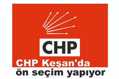 CHP Keşan’da ön seçim yapıyor