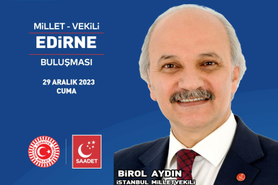 Saadet Partili Aydın Edirne’ye geliyor