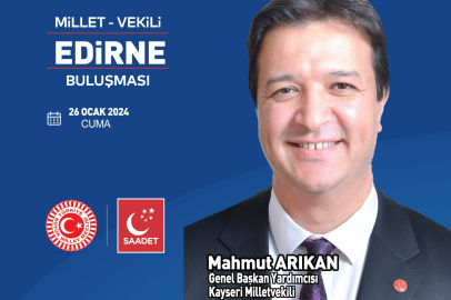 Saadet Partili Arıkan Edirne’ye geliyor