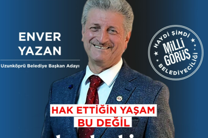 Saadet’in Uzunköprü adayı Enver Yazan