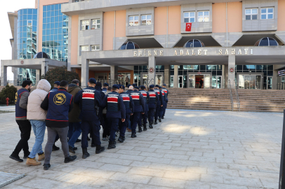 Edirne’de 10 Şüpheli Adliyeye Sevk Edildi