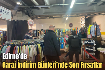 Edirne’de Garaj İndirim Günleri’nde Son Fırsatlar